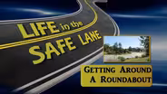 Life in the Safe Lane: Getting Around a Roundabout PSA