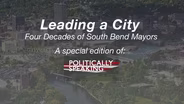 Leading a City: Four Decades of South Bend Mayors