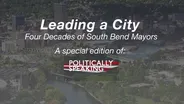 Leading a City: Four Decades of South Bend Mayors