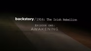 1916 Irish Rebellion Episode One