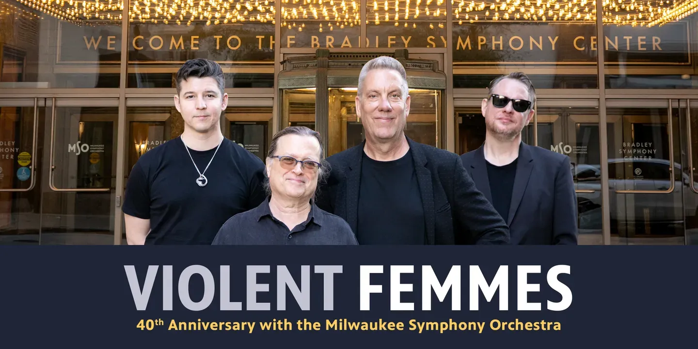 The Violent Femmes 40th Anniversary with the Milwaukee Symphony Orchestra