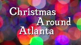Video thumbnail: Christmas Around Atlanta Christmas Around Atlanta