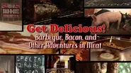 Get Delicious! Barbeque, Bacon, and Other Adventures in Meat