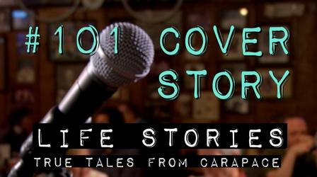 Video thumbnail: Life Stories: True Tales from Carapace Episode 101: "Cover Story"