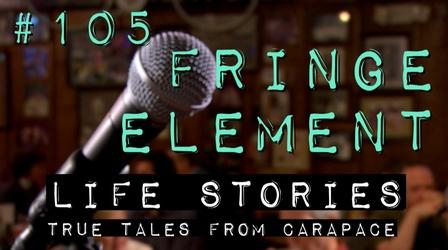 Video thumbnail: Life Stories: True Tales from Carapace Ep. 105: "Fringe Element"