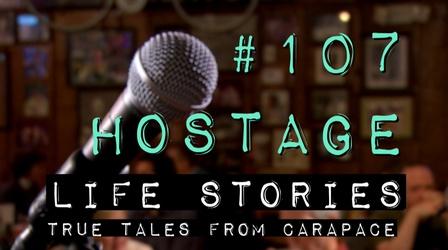 Video thumbnail: Life Stories: True Tales from Carapace Episode 107: "Hostage"