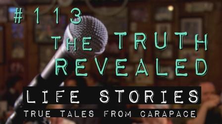 Video thumbnail: Life Stories: True Tales from Carapace Episode 113: "The Truth Revealed"