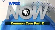 WPBS NOW "Common Core" Part 2