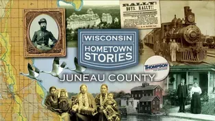 Wisconsin Hometown Stories: Juneau County