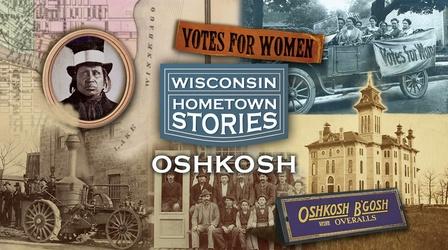 Video thumbnail: Wisconsin Hometown Stories Wisconsin Hometown Stories: Oshkosh