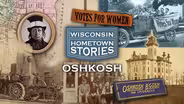 Wisconsin Hometown Stories: Oshkosh