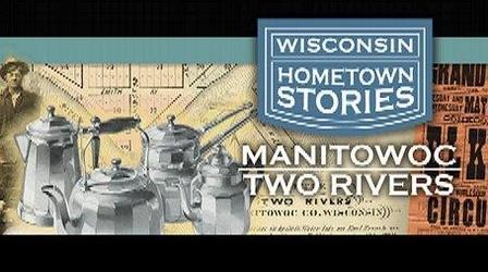 Video thumbnail: Wisconsin Hometown Stories Manitowoc-Two Rivers: Intro