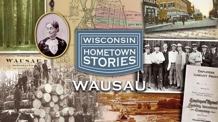 Video thumbnail: Wisconsin Hometown Stories Wisconsin Hometown Stories: Wausau