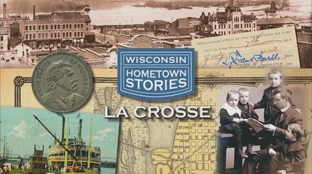 Video thumbnail: Wisconsin Hometown Stories Wisconsin Hometown Stories: La Crosse