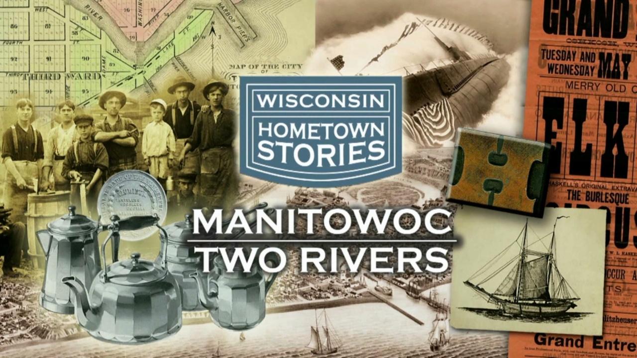 Wisconsin Home Town Stories Manitowoc/Two Rivers airing Sat, Jun 20 5:00 pm