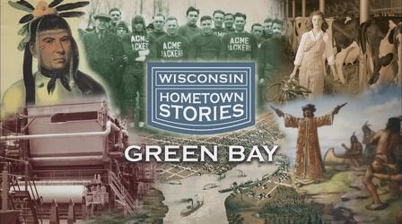 Video thumbnail: Wisconsin Hometown Stories Wisconsin Hometown Stories: Green Bay