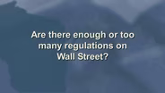 Are There Enough or Too Many Regulations on Wall Street?