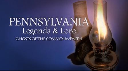 Video thumbnail: WPSU Documentaries and Specials Pennsylvania Legends & Lore: Ghosts of the Commonwealth