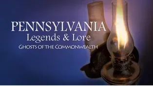 Pennsylvania Legends & Lore: Ghosts of the Commonwealth