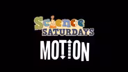 Science Saturdays - Motion