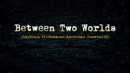 Between Two Worlds - Trailer