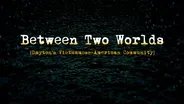 Between Two Worlds - Trailer