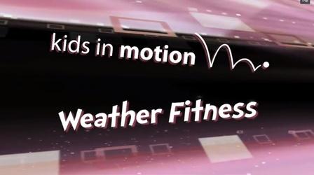Video thumbnail: Kids In Motion Weather Fitness | Grades K-5