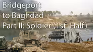 Bridgeport to Baghdad: Part II, Soldier: Part 1