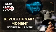 A Revolutionary Moment | Sound the Alarm