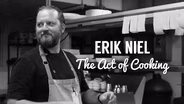 Erik Niel: The Act of Cooking