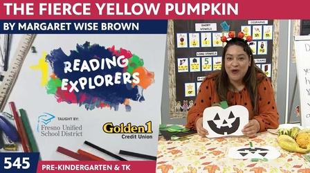 Video thumbnail: Reading Explorers PK-TK-545: The Fierce Yellow Pumpkin by Margaret Wise Brown