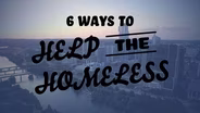 6 Ways To Help The Homeless