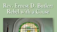 Reverend Ernest D. Butler: Rebel with a Cause