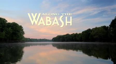 Video thumbnail: WTIU Documentaries Along the Wabash