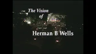 The Vision of Herman B Wells