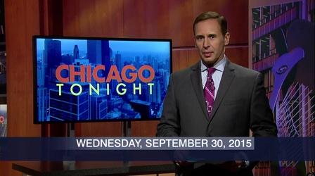 Video thumbnail: Chicago Tonight September 30, 2015 - Full Show