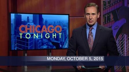 Video thumbnail: Chicago Tonight October 5, 2015 - Full Show