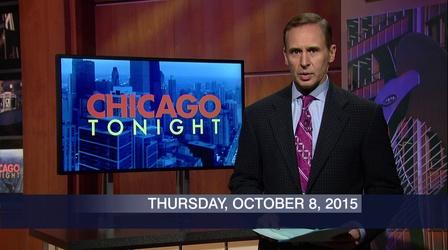 Video thumbnail: Chicago Tonight October 8, 2015 - Full Show