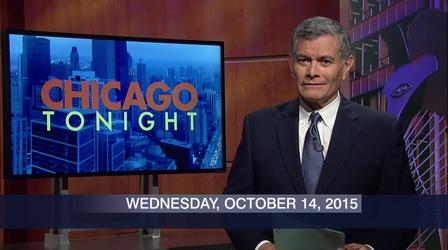 Video thumbnail: Chicago Tonight October 14, 2015 - Full Show
