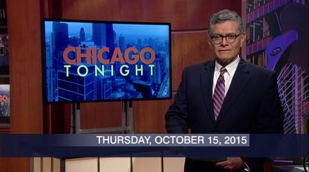 Video thumbnail: Chicago Tonight October 15, 2015 - Full Show