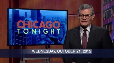 Video thumbnail: Chicago Tonight October 21, 2015 - Full Show