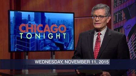 Video thumbnail: Chicago Tonight November 11, 2015 - Full Show