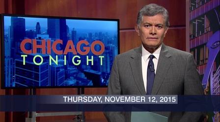 Video thumbnail: Chicago Tonight November 12, 2015 - Full Show