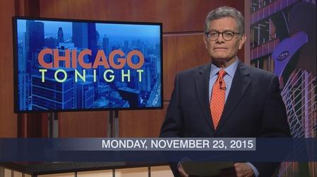 Video thumbnail: Chicago Tonight November 23, 2015 - Full Show