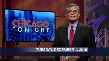 Video thumbnail: Chicago Tonight December 1, 2015 - Full Show