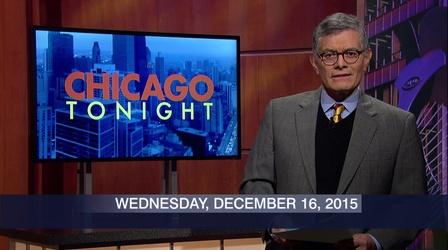 Video thumbnail: Chicago Tonight December 16, 2015 - Full Show