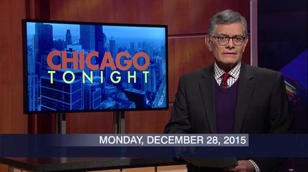 Video thumbnail: Chicago Tonight December 28, 2015 - Full Show