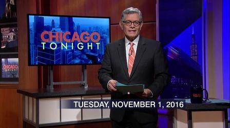 Video thumbnail: Chicago Tonight November 1, 2016 - Full Show
