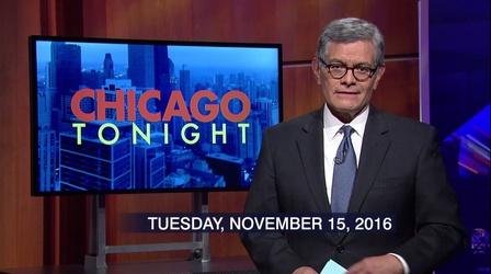 Video thumbnail: Chicago Tonight November 15, 2016 - Full Show