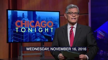 Video thumbnail: Chicago Tonight November 16, 2016 - Full Show